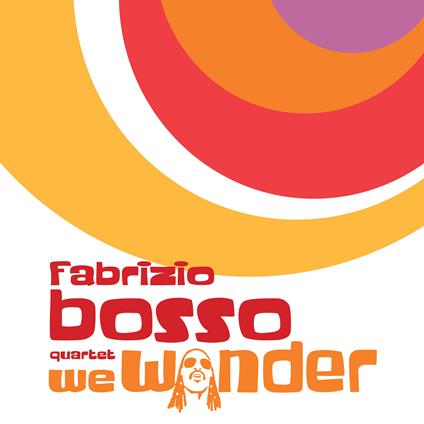 We Wonder (feat. Julian Oliver Mazzariello, Jacopo Ferrazza, Nicola Angelucci) - Vinile LP di Fabrizio Bosso