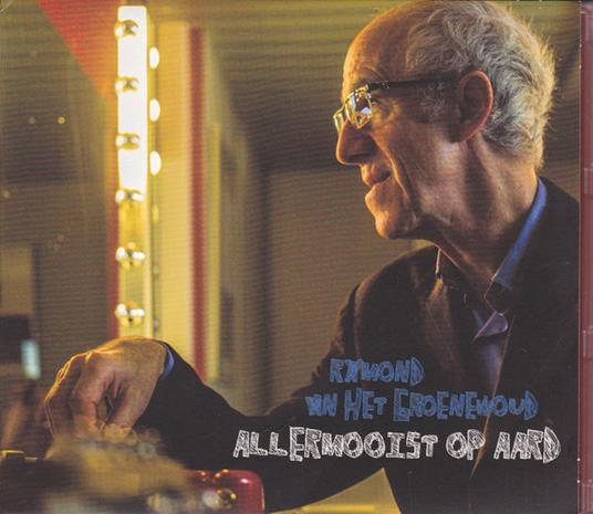 Allermooist Op Aard - CD Audio di Raymond Van Het Groenewoud