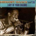 Lady of Your Calibre - CD Audio di Gregory Isaacs