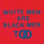White Men Are Black Men