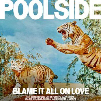 Blame It All On Love - Vinile LP di Poolside