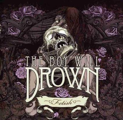 Fetish - CD Audio di Boy Will Drown