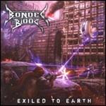 Exiled to Earth (Limited Edition) - CD Audio di Bonded by Blood
