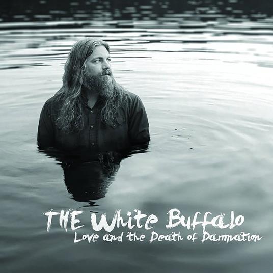 Love And The Death Of Damnation - Vinile LP di White Buffalo
