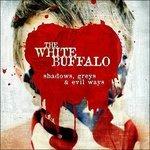 Shadows, Greys & Evil Ways - CD Audio di White Buffalo