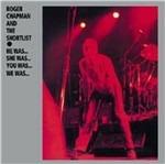 Roger Chapman & the Short List - He Was She Was You Was We Was - CD Audio di Roger Chapman,Short List
