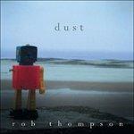 Dust - CD Audio di Rob Thompson