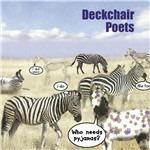 Who Needs Pyjamas - CD Audio di Deckchair Poets
