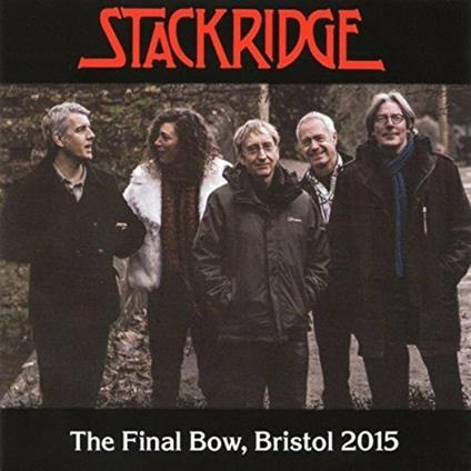 Final Bow Bristol 2015 - CD Audio di Stackridge