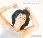 The Bones of it - CD Audio di Carol Laula