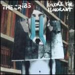 Ignore the Ignorant - CD Audio di Cribs