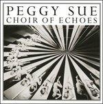 Choir of Echoes - CD Audio di Peggy Sue
