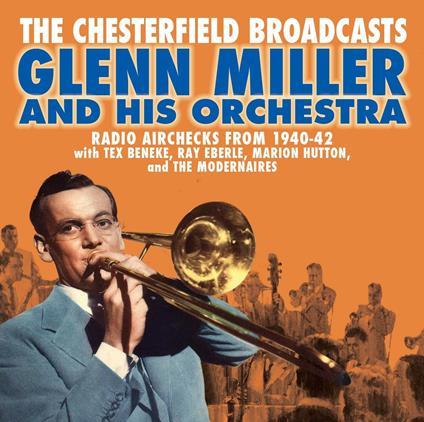 Chesterfield Broadcasts. Radio Airchecks - CD Audio di Glenn Miller