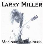 Unfinished Business - CD Audio di Larry Miller