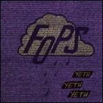 Yeth, Yeth, Yeth - CD Audio di Fops