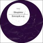Entropik - Vinile LP di Ekoplekz