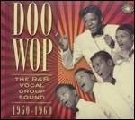 Doo Wop. The R&b Vocal Group Sound 1950-1960 - CD Audio
