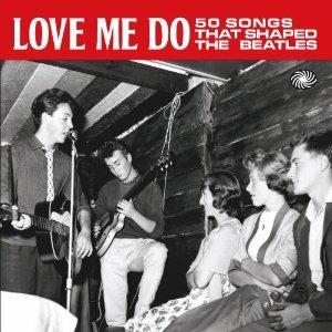 Love Me Do. 50 Songs That Shaped the Beatles - CD Audio