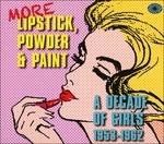 More Lipstick Powder. A Decade of Girls 1958-1962 - CD Audio