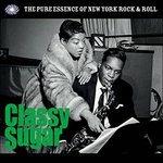 Classy Sugar. The Pure Essence of New York Rock & Roll - Vinile LP
