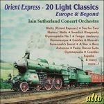 Orient Express. 20 Light Classics - CD Audio di Iain Sutherland