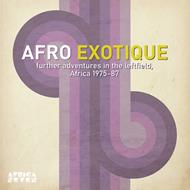 Afro Exotique 2 Further Adventures In The Leftfield Africa 1975-87