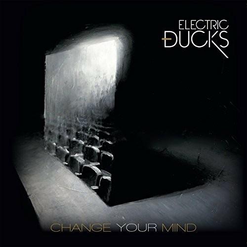 Change Your Mind - CD Audio di Electric Ducks