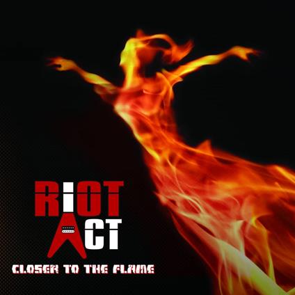Closer To The Flame - CD Audio di Riot Act