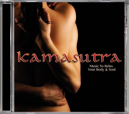 Kamasutra: Music To Relax Body & Soul - CD Audio