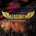 Live Radio Broadcasts - CD Audio di Aerosmith