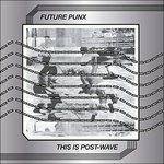 This Is Post Wave - Vinile LP di Future Punx