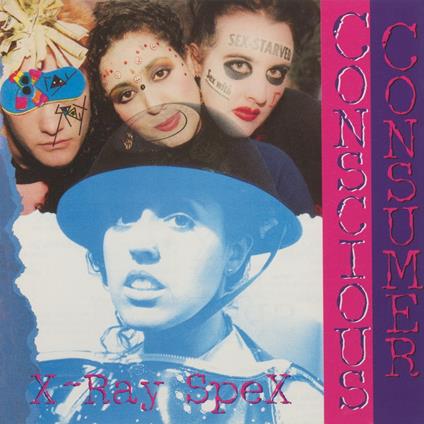Conscious Consumer - CD Audio di X-Ray Spex