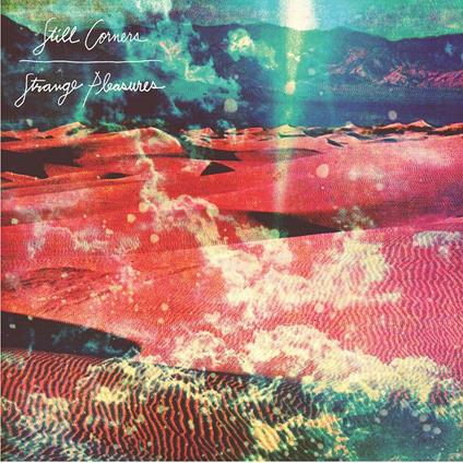 Strange Pleasures (10 Year Anniversary) - Vinile LP di Still Corners