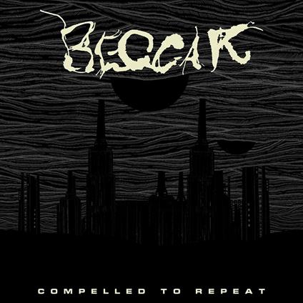 Compelled to Repeat - CD Audio di Beggar