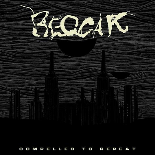 Compelled to Repeat - CD Audio di Beggar