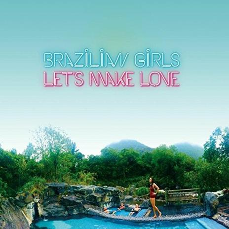 Let's Make Love - CD Audio di Brazilian Girls