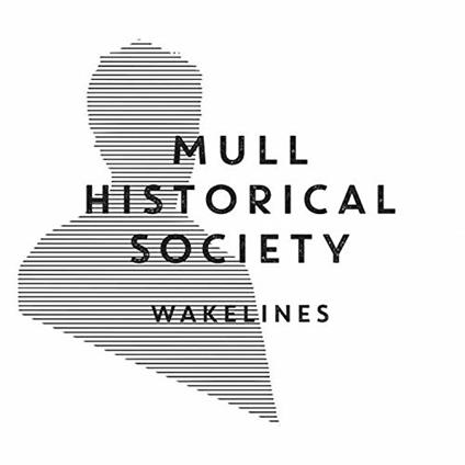 Wakelines - Vinile LP di Mull Historical Society