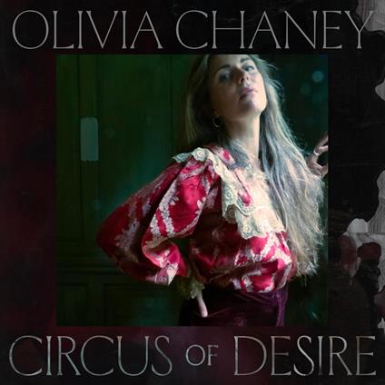 Circus Of Desire - CD Audio di Olivia Chaney