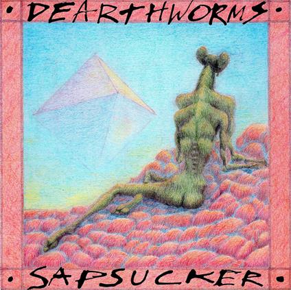 Sapsucker - Vinile LP di Dearthworms