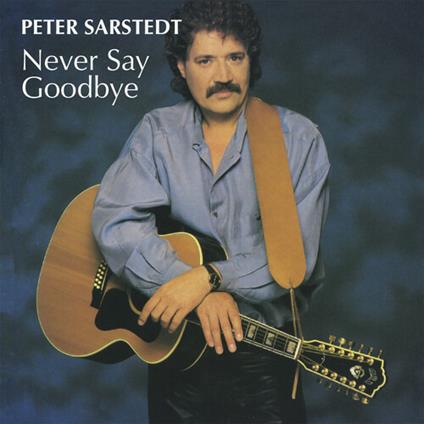 Never Say Goodbye - CD Audio di Peter Sarstedt