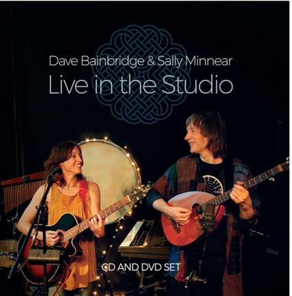 Dave Bainbridge And Sally Minnear - Live In The Studio (2 Cd) - CD Audio di Dave Bainbridge