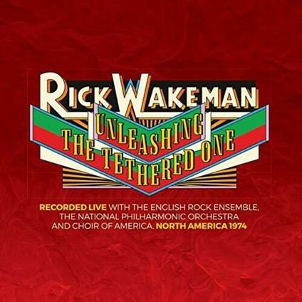 Unleashing the Tethered One - CD Audio di Rick Wakeman