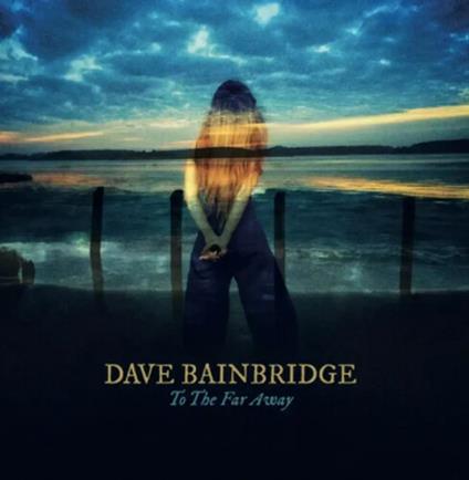 To The Far Away - CD Audio di Dave Bainbridge