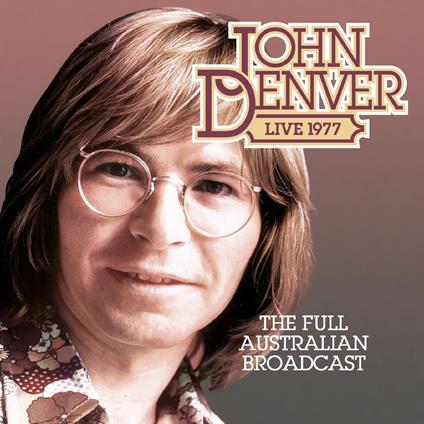 The Full Australian, 1977 Broadcast (2 Cd) - CD Audio di John Denver