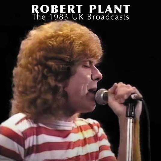 The 1983 Uk Broadcast - CD Audio di Robert Plant