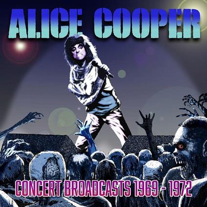 Concert Broadcasts  1969-1972 - CD Audio di Alice Cooper