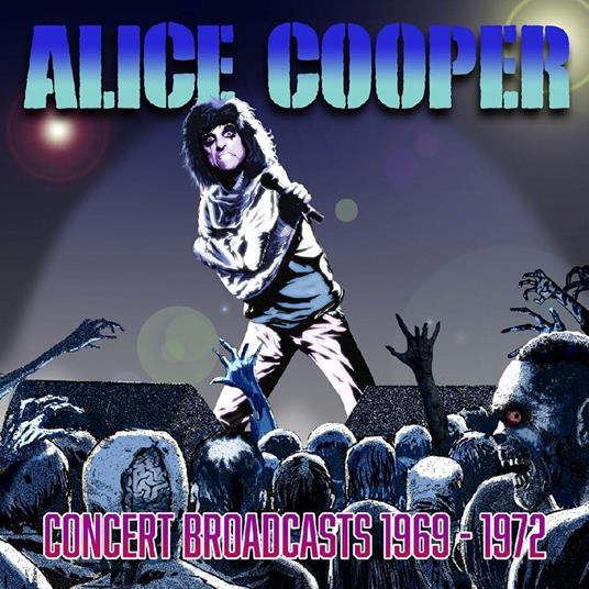 Concert Broadcasts  1969-1972 - CD Audio di Alice Cooper