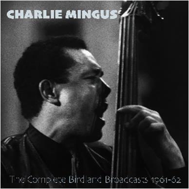 The Complete Birdland Broadcasts, 1961-62 (2 Cd) - CD Audio di Charles Mingus