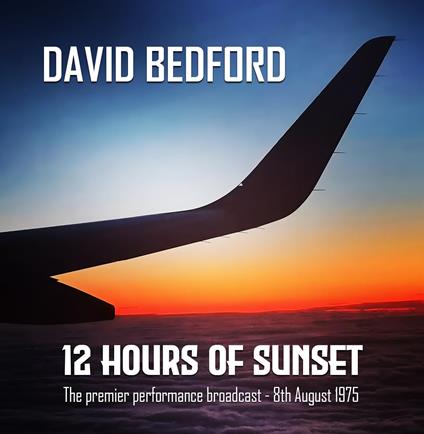 12 Hours Of Sunset - CD Audio di David Bedford