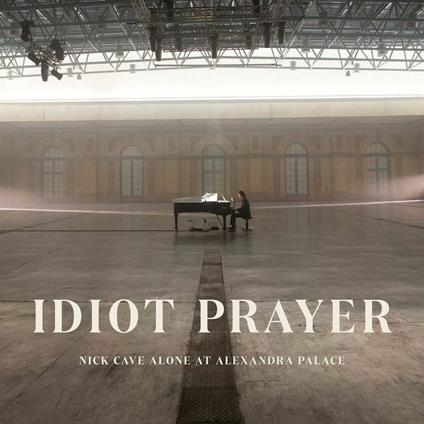 Idiot Prayer. Nick Cave Alone at Alexandra Palace - CD Audio di Nick Cave
